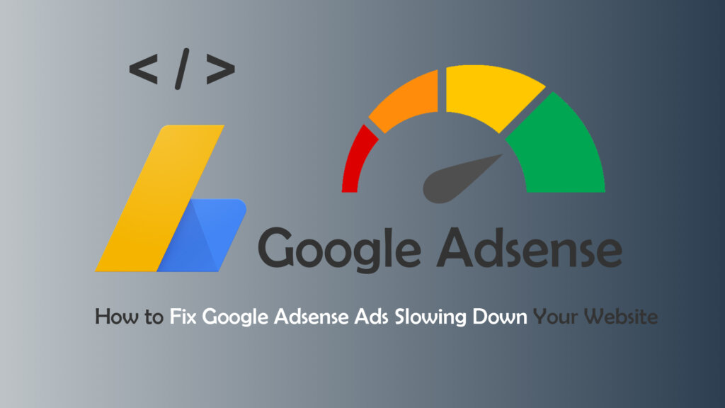 Fix Google AdSense Ads Slowing Down