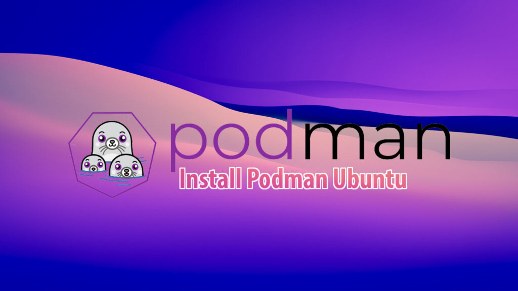 Install Podman Ubuntu 22.04