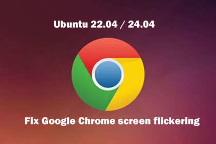 Fix Google Chrome screen flickering on Ubuntu 22.04