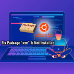 Fix Package “xxx” Is Not Installed Ubuntu